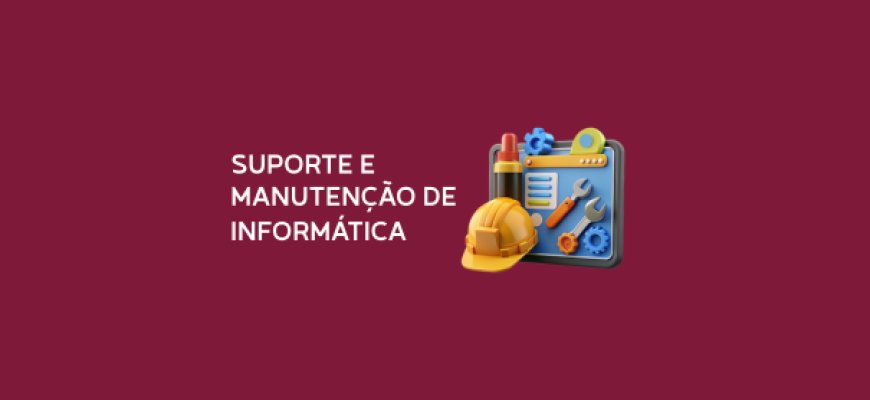 Suporte e Manutenção de Informática