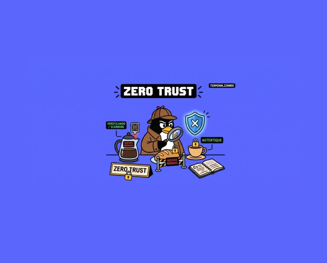 Zero Trust: não confie em ninguém, nem no café da manhã